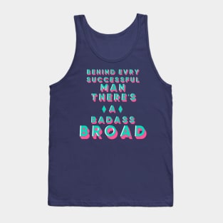 behind every successful man there's a badass broad Tank Top